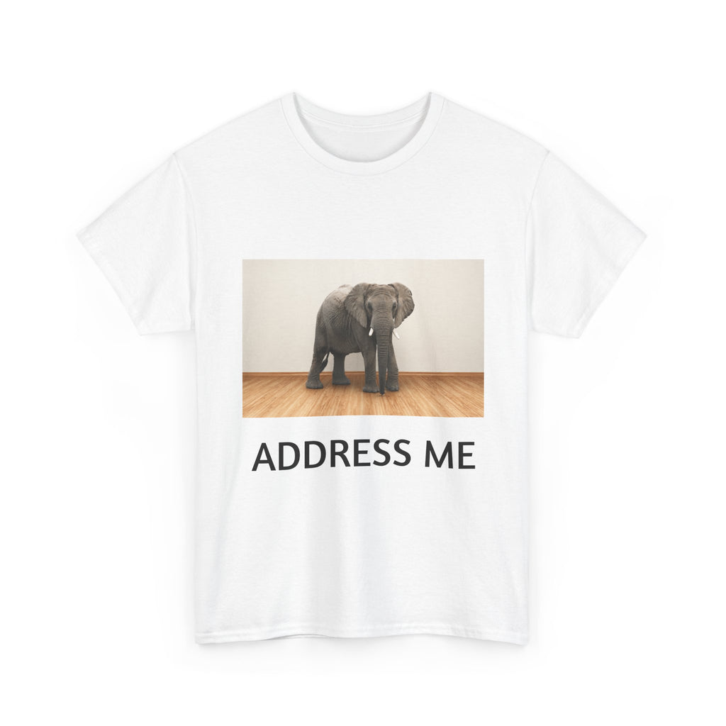 Elephant in the Room T-Shirt — "ADDRESS ME" Graphic Tee