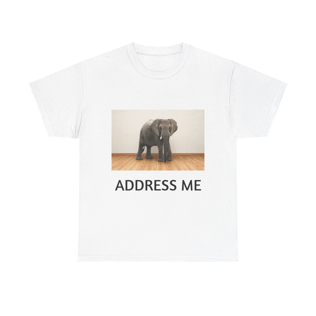 Elephant in the Room T-Shirt — "ADDRESS ME" Graphic Tee